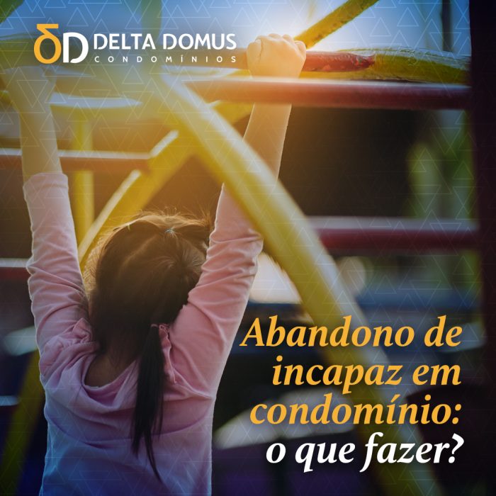 Abandono de incapaz em condomínio: o que fazer?