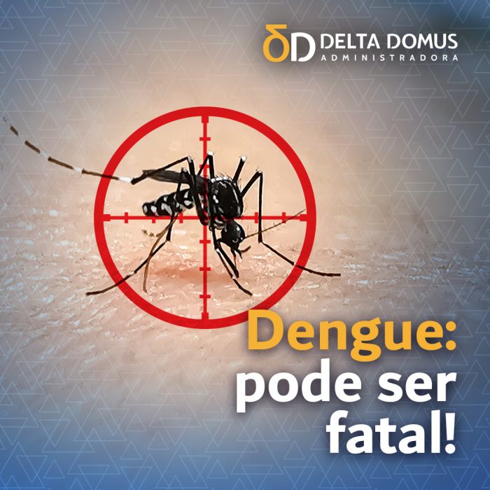 Dengue: pode ser fatal!