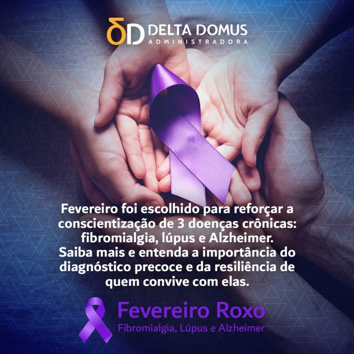 Fevereiro Roxo – Mês de conscientização de doenças como Fibromialgia, Lúpus e Alzheimer