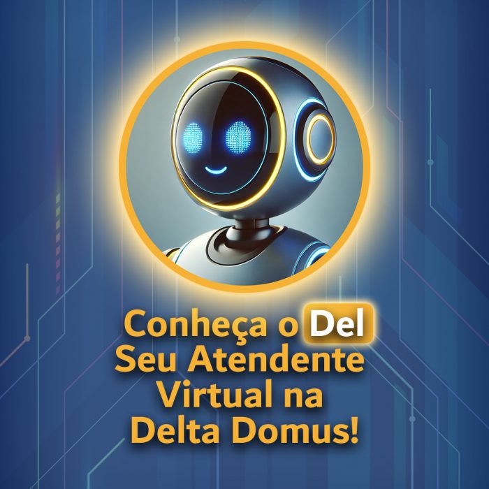 Conheça o Del, seu Atendente Virtual na Delta Domus!