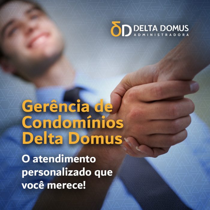 Gerência de Condomínios Delta Domus – o atendimento personalizado que você merece!